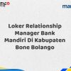 Loker Relationship Manager Bank Mandiri Di Kabupaten Bone Bolango Tahun 2025 (Segera Daftar Sebelum Terlambat)