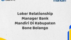 Loker Relationship Manager Bank Mandiri Di Kabupaten Bone Bolango Tahun 2025 (Segera Daftar Sebelum Terlambat)