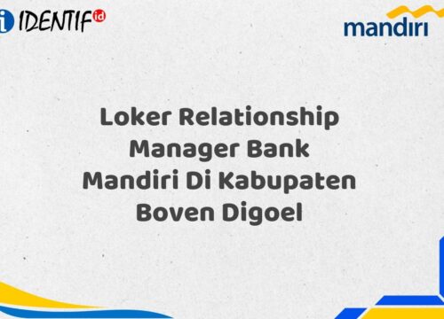Loker Relationship Manager Bank Mandiri Di Kabupaten Boven Digoel Tahun 2025 (Ayo Daftar Sekarang)