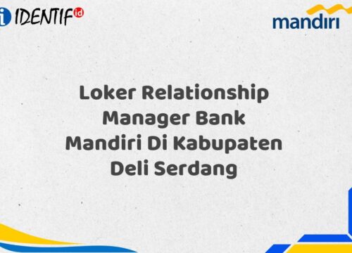 Loker Relationship Manager Bank Mandiri Di Kabupaten Deli Serdang Tahun 2025 (Segera Daftar Sebelum Terlambat)