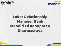 Loker Relationship Manager Bank Mandiri Di Kabupaten Dharmasraya Tahun 2025 (Resmi)