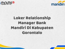Loker Relationship Manager Bank Mandiri Di Kabupaten Gorontalo Tahun 2025 (Daftar Sekarang)