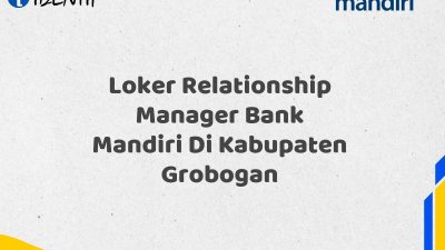 Loker Relationship Manager Bank Mandiri Di Kabupaten Grobogan Tahun 2025 (Resmi)