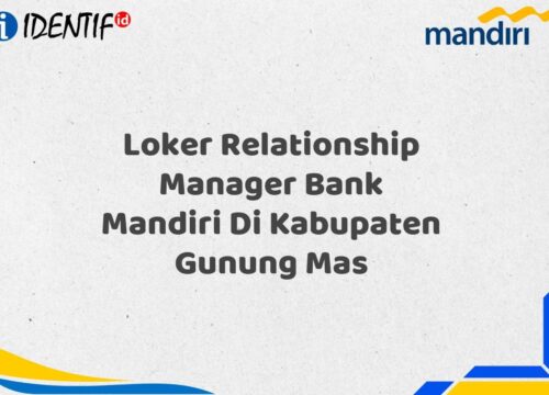 Loker Relationship Manager Bank Mandiri Di Kabupaten Gunung Mas Tahun 2025