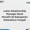 Loker Relationship Manager Bank Mandiri Di Kabupaten Halmahera Tengah Tahun 2025 (Apply Now)