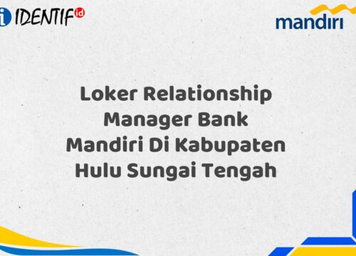 Loker Relationship Manager Bank Mandiri Di Kabupaten Hulu Sungai Tengah Tahun 2025 (Daftar Sekarang)