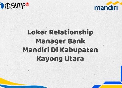 Loker Relationship Manager Bank Mandiri Di Kabupaten Kayong Utara Tahun 2025 (Segera Daftar Sebelum Terlambat)