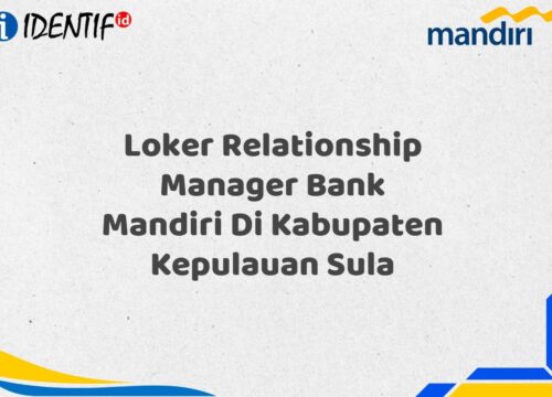 Loker Relationship Manager Bank Mandiri Di Kabupaten Kepulauan Sula Tahun 2025 (Ayo Daftar Sekarang)