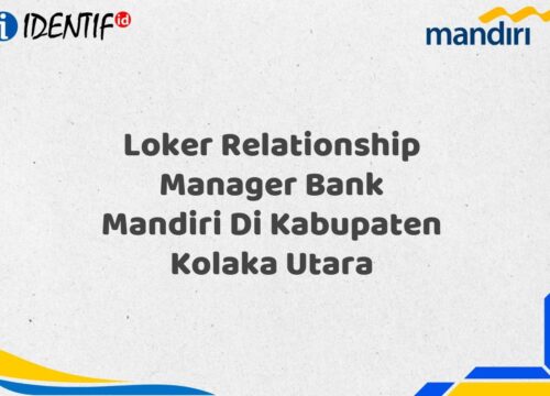 Loker Relationship Manager Bank Mandiri Di Kabupaten Kolaka Utara Tahun 2025 (Apply Now)