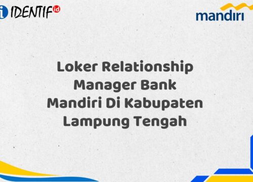 Loker Relationship Manager Bank Mandiri Di Kabupaten Lampung Tengah Tahun 2025 (Resmi)