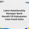 Loker Relationship Manager Bank Mandiri Di Kabupaten Lima Puluh Kota Tahun 2025 (Daftar Sekarang)