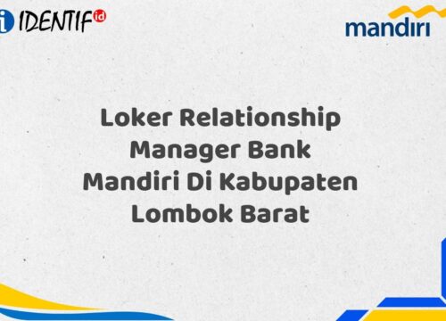 Loker Relationship Manager Bank Mandiri Di Kabupaten Lombok Barat Tahun 2025