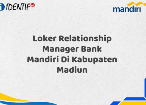 Loker Relationship Manager Bank Mandiri Di Kabupaten Madiun Tahun 2025 (Resmi)