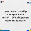 Loker Relationship Manager Bank Mandiri Di Kabupaten Mandailing Natal Tahun 2025 (Apply Now)