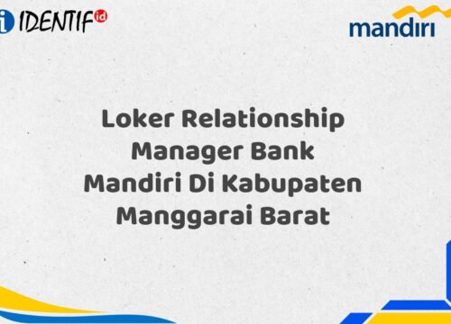Loker Relationship Manager Bank Mandiri Di Kabupaten Manggarai Barat Tahun 2025 (Buruan Daftar Sekarang)