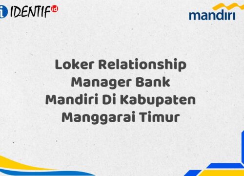 Loker Relationship Manager Bank Mandiri Di Kabupaten Manggarai Timur Tahun 2025 (Daftar Sekarang)