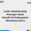 Loker Relationship Manager Bank Mandiri Di Kabupaten Minahasa Utara Tahun 2025 (Buruan Daftar Sekarang)
