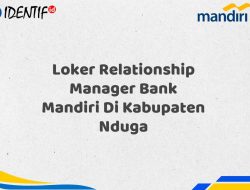 Loker Relationship Manager Bank Mandiri Di Kabupaten Nduga Tahun 2025