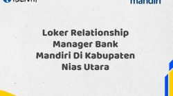 Loker Relationship Manager Bank Mandiri Di Kabupaten Nias Utara Tahun 2025 (Resmi)