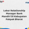 Loker Relationship Manager Bank Mandiri Di Kabupaten Pakpak Bharat Tahun 2025 (Segera Daftar Sebelum Terlambat)