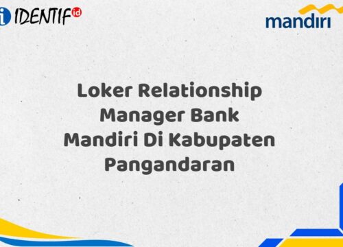 Loker Relationship Manager Bank Mandiri Di Kabupaten Pangandaran Tahun 2025 (Ayo Daftar Sekarang)