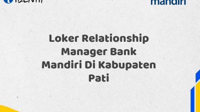 Loker Relationship Manager Bank Mandiri Di Kabupaten Pati