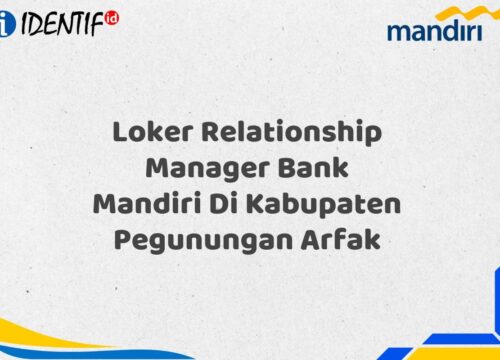 Loker Relationship Manager Bank Mandiri Di Kabupaten Pegunungan Arfak Tahun 2025 (Ayo Daftar Sekarang)