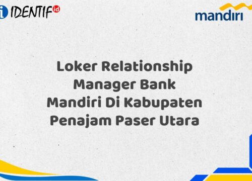 Loker Relationship Manager Bank Mandiri Di Kabupaten Penajam Paser Utara Tahun 2025