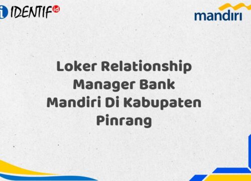 Loker Relationship Manager Bank Mandiri Di Kabupaten Pinrang Tahun 2025 (Buruan Daftar Sekarang)