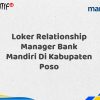 Loker Relationship Manager Bank Mandiri Di Kabupaten Poso Tahun 2025 (Yang Wajib Anda Ketahui)