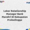 Loker Relationship Manager Bank Mandiri Di Kabupaten Probolinggo Tahun 2025 (Daftar Sekarang)