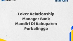 Loker Relationship Manager Bank Mandiri Di Kabupaten Purbalingga Tahun 2025 (Apply Now)
