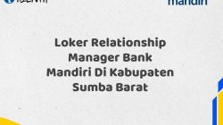 Loker Relationship Manager Bank Mandiri Di Kabupaten Sumba Barat Tahun 2025 (Ayo Daftar Sekarang)
