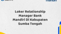 Loker Relationship Manager Bank Mandiri Di Kabupaten Sumba Tengah Tahun 2025 (Ayo Daftar Sekarang)