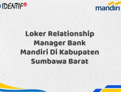 Loker Relationship Manager Bank Mandiri Di Kabupaten Sumbawa Barat Tahun 2025 (Ayo Daftar Sekarang)