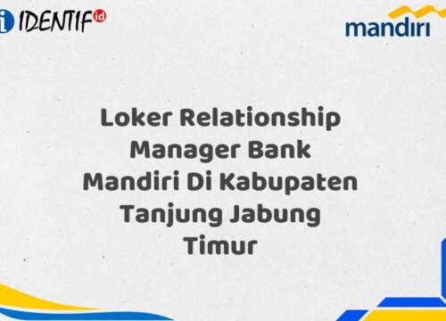 Loker Relationship Manager Bank Mandiri Di Kabupaten Tanjung Jabung Timur Tahun 2025 (Lamar Sekarang)