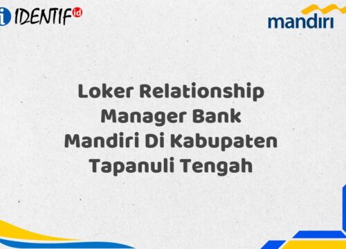 Loker Relationship Manager Bank Mandiri Di Kabupaten Tapanuli Tengah Tahun 2025
