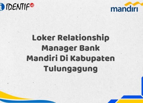 Loker Relationship Manager Bank Mandiri Di Kabupaten Tulungagung Tahun 2025 (Ayo Daftar Sekarang)