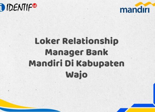 Loker Relationship Manager Bank Mandiri Di Kabupaten Wajo Tahun 2025 (Lamar Sekarang)