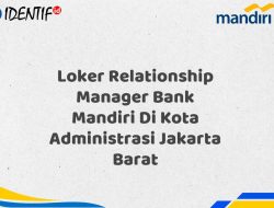 Loker Relationship Manager Bank Mandiri Di Kota Administrasi Jakarta Barat Tahun 2025 (Apply Now)