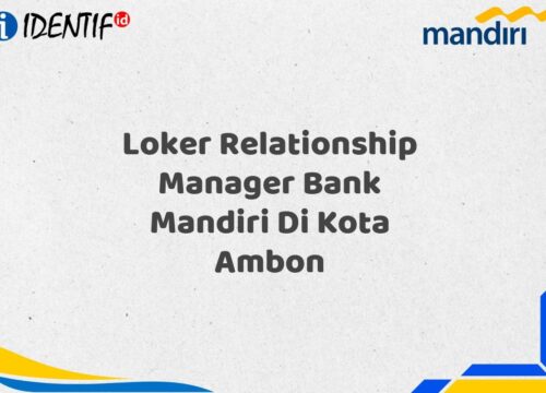 Loker Relationship Manager Bank Mandiri Di Kota Ambon Tahun 2025