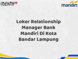 Loker Relationship Manager Bank Mandiri Di Kota Bandar Lampung Tahun 2025 (Yang Wajib Anda Ketahui) 2 Loker Relationship Manager Bank Mandiri Di Kota Bandar Lampung Tahun 2025 (Yang Wajib Anda Ketahui)