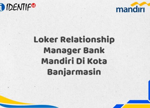 Loker Relationship Manager Bank Mandiri Di Kota Banjarmasin Tahun 2025 (Resmi)