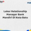 Loker Relationship Manager Bank Mandiri Di Kota Batu Tahun 2025 (Lamar Sekarang)