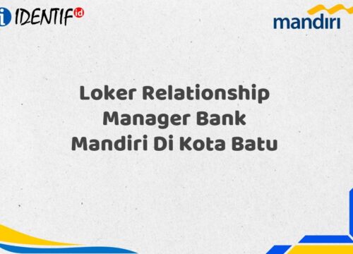 Loker Relationship Manager Bank Mandiri Di Kota Batu Tahun 2025 (Lamar Sekarang)