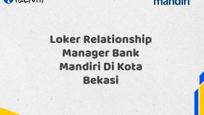 Loker Relationship Manager Bank Mandiri Di Kota Bekasi