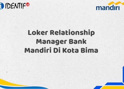 Loker Relationship Manager Bank Mandiri Di Kota Bima Tahun 2025 (Ayo Daftar Sekarang)