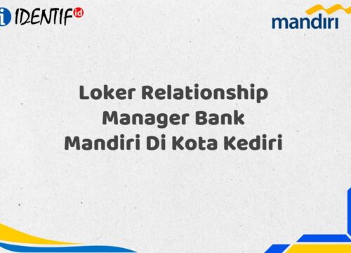 Loker Relationship Manager Bank Mandiri Di Kota Kediri Tahun 2025 (Ayo Daftar Sekarang)