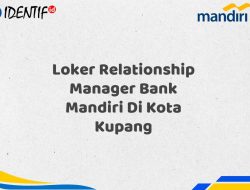 Loker Relationship Manager Bank Mandiri Di Kota Kupang Tahun 2025