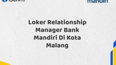 Loker Relationship Manager Bank Mandiri Di Kota Malang